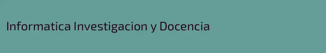 Informatica Investigacion y Docencia